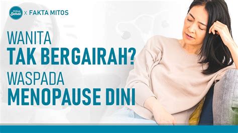 Wanita Mulai Tak Bergairah Mungkinkah Tanda Menopause Dini Hidup Sehat Tvone Youtube