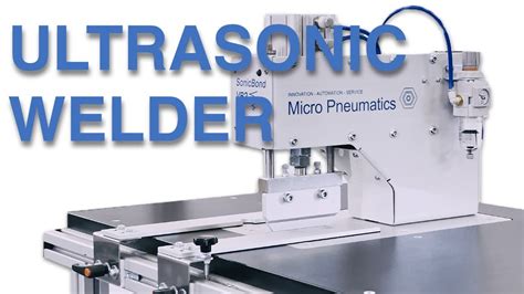 Micro Pneumatics Ultrasonic Welder YouTube