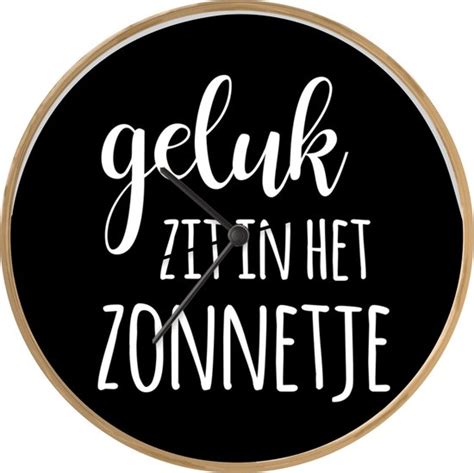 Klok Ø 30 Cm Quotes Geluk Zit In Het Zonnetje Spreuken