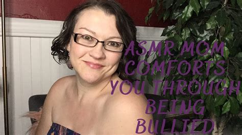 {asmr} Mom Helps You Through Bullying Youtube