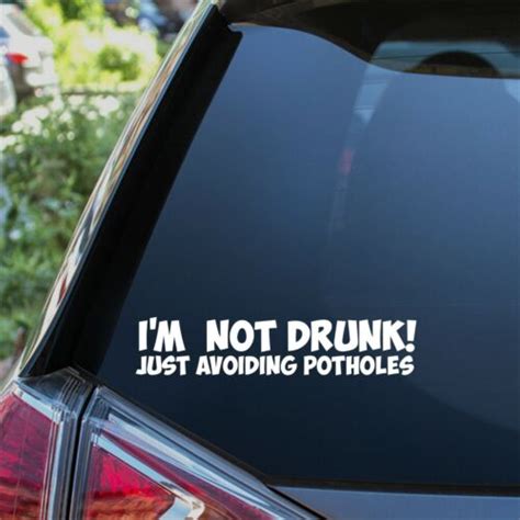 Im Not Drunk Just Avoiding Potholes Funny Car Sticker Window Bumper