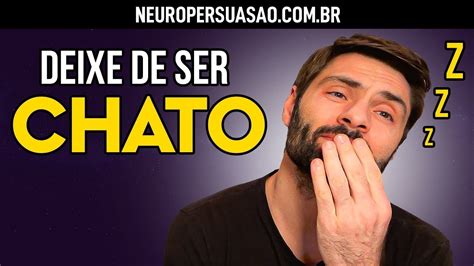 Como deixar de ser CHATO Neuro Persuasão YouTube