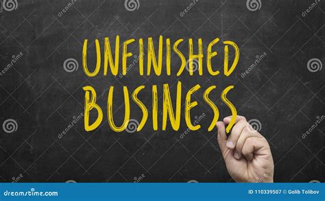 Unfinished Business Written On Chalkboard Stock Image Image Of Blank