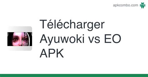 Ayuwoki Vs Eo Apk Android Game Télécharger Gratuitement