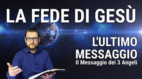 9 La fede di Gesù la potenza dell ultimo messaggio L ultimo