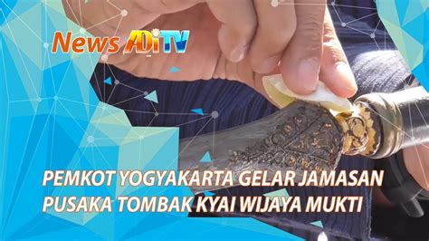 PEMKOT YOGYAKARTA GELAR JAMASAN PUSAKA TOMBAK KYAI WIJAYA MUKTI YouTube