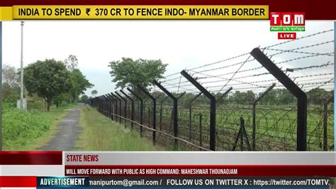 Indo Myanmar Border Fencing Tounaba India Leingak Na Billion Dollar 7