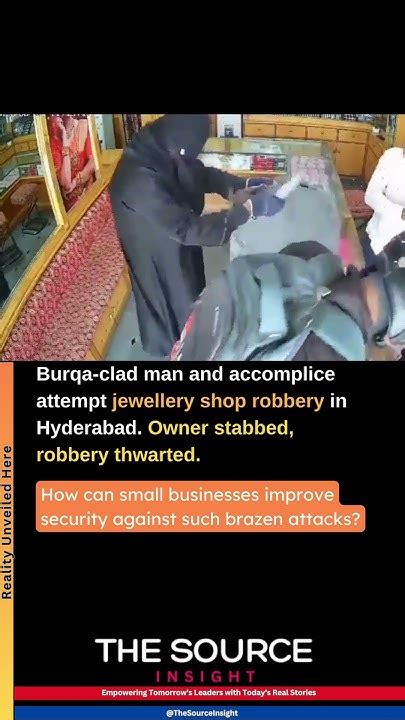 Burqa Clad Man And Accomplice Attempt Jewellery Shop Robbery In