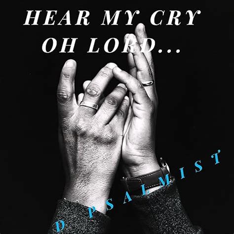 Hear My Cry Oh Lord... by D Psalmist on Amazon Music - Amazon.co.uk