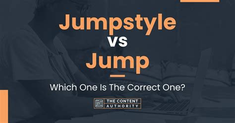 Jumpstyle Vs Jump Which One Is The Correct One