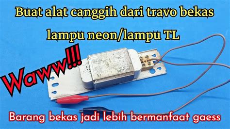 Buruan Cobaalat Canggih Dari Bekas Travo Balas Lampu Neon Lampu TL