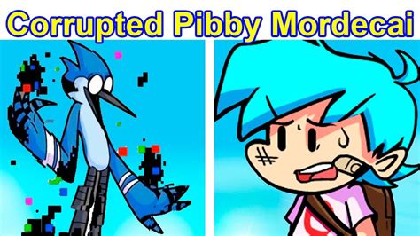 Friday Night Funkin Corrupted Pibby Mordecai Fnf X Pibby Fnf Mod