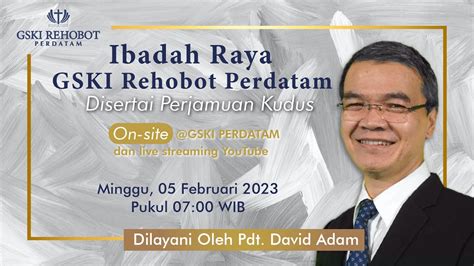 Ibadah Raya Gski Rehobot Perdatam Pdt David Adam Minggu 5