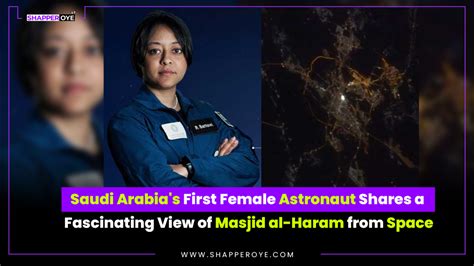 Saudi Arabia S First Female Astronaut Shares A Fascinating View Of