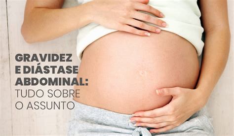 Gravidez e Diástase Abdominal tudo sobre o assunto Portal Mommys