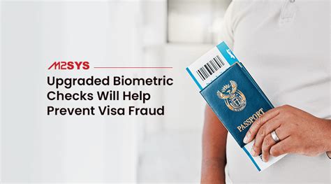 Upgraded Biometric Checks Will Help Prevent Visa Fraud M2sys Blog On