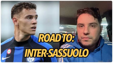 ROAD TO INTER SASSUOLO ALTRA PARTITA DA VINCERE E DI TURNOVER CON