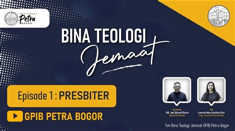 Bina Teologi Jemaat Seri Persiapan Peneguhan Episode Presbiter