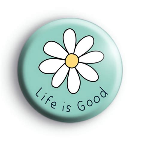 Life Is Good Flower Power Badge Kool Badges The Home Of Badges