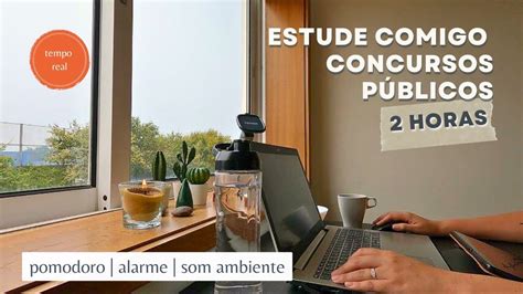 ESTUDE COMIGO em TEMPO REAL 2 HORAS SOM AMBIENTE CONCURSO PÚBLICO