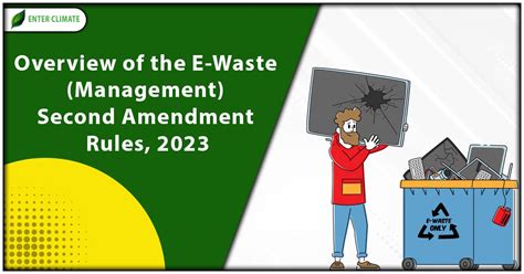 Overview Of The E Waste Management Second Amendment Rules