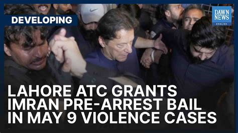 Lahore Atc Grants Imran Pre Arrest Bail In Cases Related To May