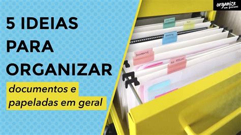 Ideias Para Organizar Documentos E Papeladas Em Geral Organize Sem