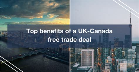 Three key benefits of a UK-Canada trade deal