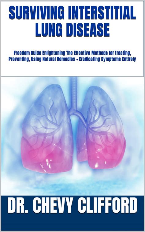 SURVIVING INTERSTITIAL LUNG DISEASE: Freedom Guide Enlightening The Effective Methods for ...