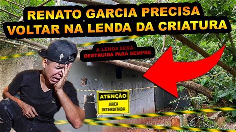 Renato Garcia Precisa Voltar Na Lenda Da Criatura Ou Ela Ser Destruida