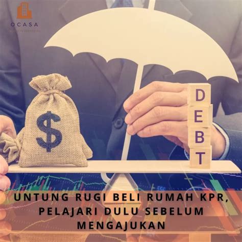 Untung Rugi Beli Rumah Kpr Pelajari Dulu Sebelum Mengajukan Ocasa Co Id