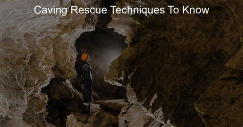 Caving Rescue Techniques To Know - Caving Life