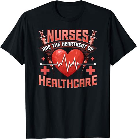 Nurses Are The Heart Of Healthcare Nurse Appreciation T Shirt