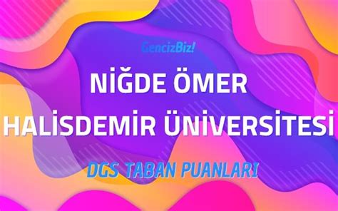 Dgs Ni De Mer Halisdemir Niversitesi Taban Puanlar Gencizbiz