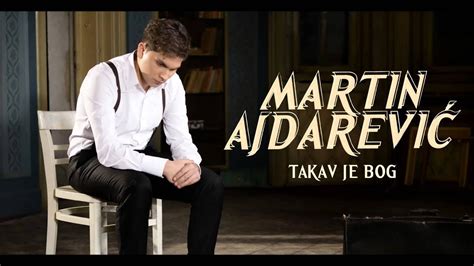 Martin Ajdarevic Takav Je Bog YouTube