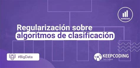 Regularizaci N Sobre Algoritmos De Clasificaci N