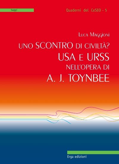 Uno Scontro Di Civiltà Usa E Urss Nellopera Di A J Toynbee Erga