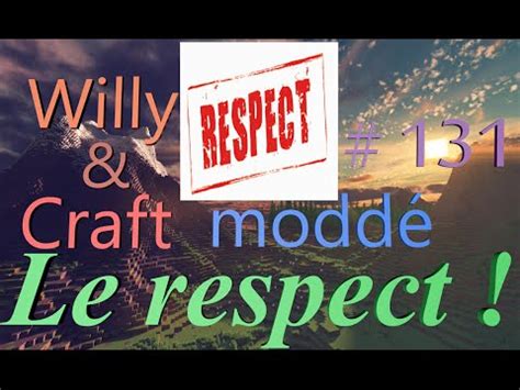 Willy Craft moddé Épisode 131 Le respect En FR et HD YouTube