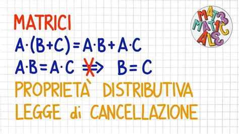 Matrici Propriet Distributiva E Legge Di Cancellazione Mt Youtube