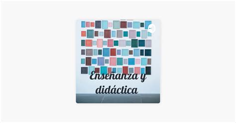 Enseñanza y didáctica en Apple Podcasts