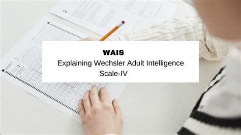 Wais Explaining Wechsler Adult Intelligence Scale Iv Psychopedia