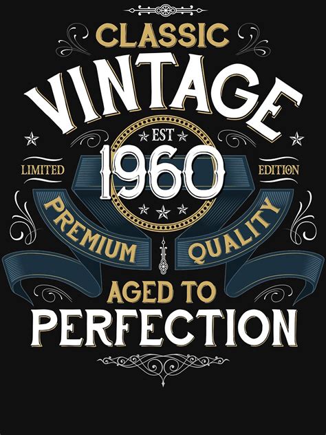 Classic Vintage Aged To Perfection 1960 T Shirt T Shirt By Liquets Redbubble