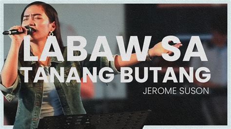 Labaw Sa Tanang Butang Jerome Suson Cover The JILMI Padada Worship