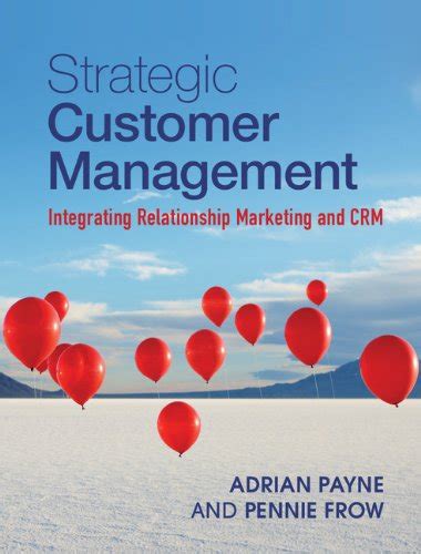 Strategic Customer Management Integrating Relationship Marketing And