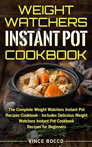 Weight Watchers Instant Pot Cookbook The Complete Weight Watchers