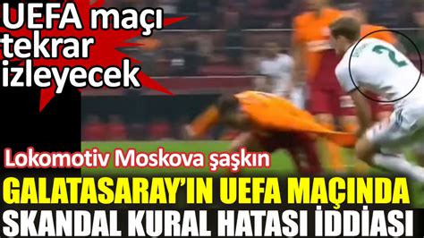 Galatasaray N Uefa Ma Nda Skandal Kural Hatas Iddias