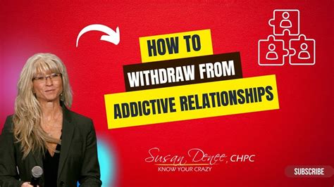 How To Withdraw From Addictive Relationships Know Your Crazy With