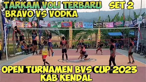 Tarkam Voli Terbaru Bravo Vs Vodka Openturnamen Bvscup Kendal