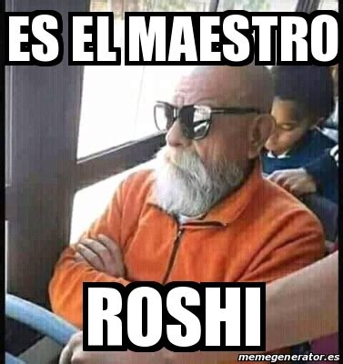 Meme Personalizado Es El Maestro Roshi