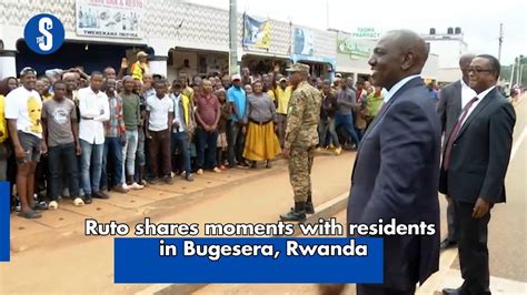 Ruto Shares Moment With Residents In Bugesera Rwanda Youtube